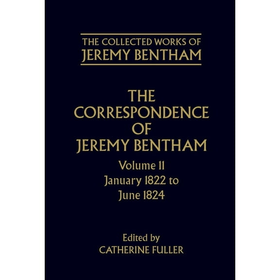 The ^Acollected Works of Jeremy Bentham The Correspondence of Jeremy Bentham: Volume 11: January 1822 to June 1824, (Hardcover)