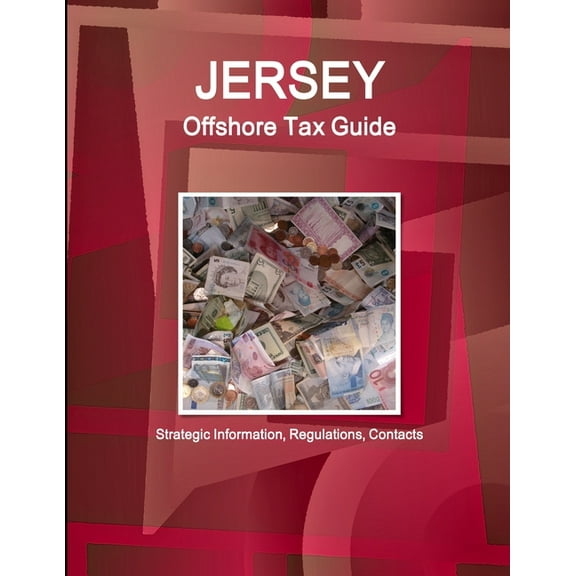 Jersey Offshore Tax Guide: Strategic Information, Regulations, Contacts, (Paperback)