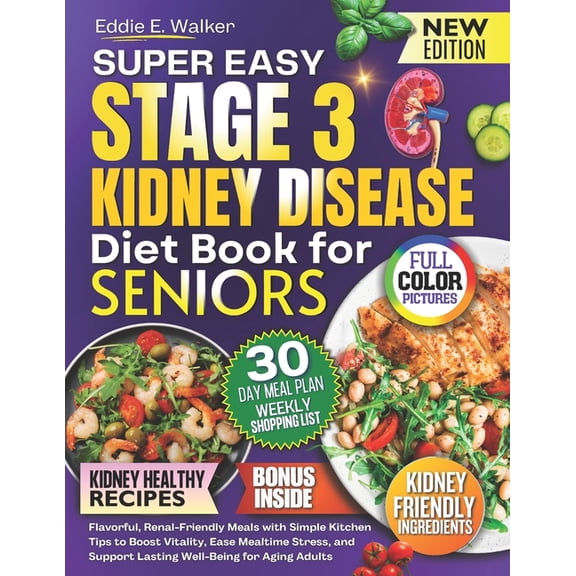The Stage 3 Kidney Disease Diet Book for Seniors: Flavorful, Renal-Friendly Meals with Simple Kitchen Tips to Boost Vita, (Paperback)