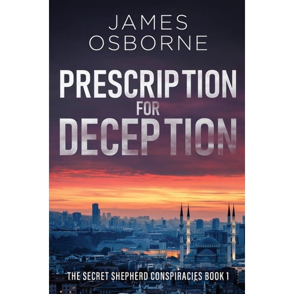 The Secret Shepherd Conspiracies Prescription for Deception, Book 1, (Paperback)