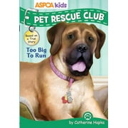 Pet Rescue Club: ASPCA Kids: Pet Rescue Club: Too Big to Run (Hardcover)