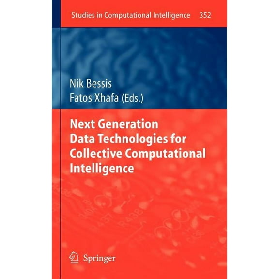 Studies in Computational Intelligence Next Generation Data Technologies for Collective Computational Intelligence, Book 352, (Hardcover)