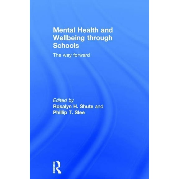 Mental Health and Wellbeing through Schools: The Way Forward, (Hardcover)