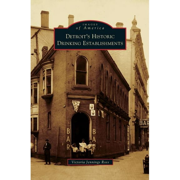 Detroit's Historic Drinking Establishments, (Hardcover)
