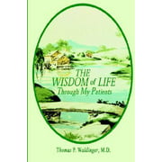 The Wisdom of Life Through My Patients, Used [Hardcover]
