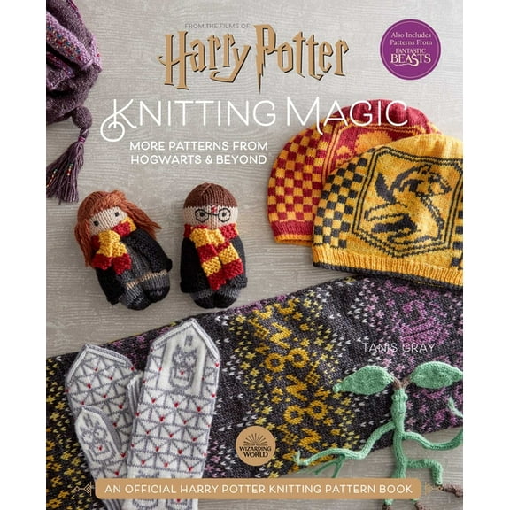 Harry Potter Harry Potter: Knitting Magic: More Patterns from Hogwarts and Beyond: An Official Harry Potter Knitting Book (Harry Pott, (Hardcover)