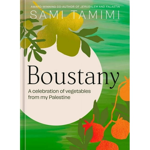 Boustany: A Celebration of Vegetables from My Palestine [A Cookbook], (Hardcover)