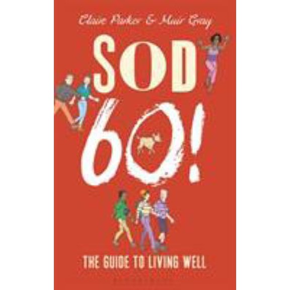 Pre-Owned Sod Sixty!: The Guide to Living Well (Hardcover) 147292598X 9781472925985