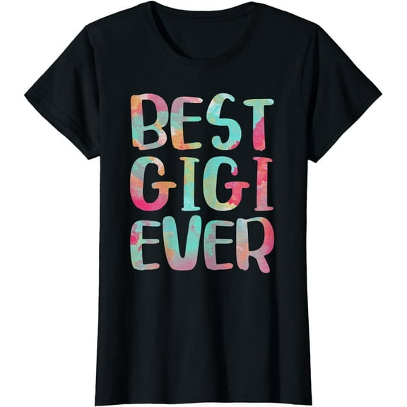 Best Gigi Ever T-Shirt Funny Mother's Day Shirt T-Shirt