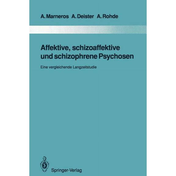 Monographien Aus Dem Gesamtgebiete der P Affektive, Schizoaffektive Und Schizophrene Psychosen: Eine Vergleichende Langzeitstudie, Book 65, (Paperback)