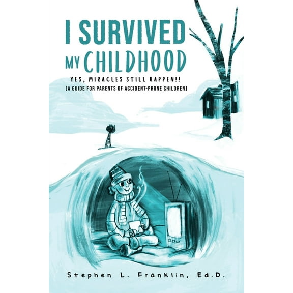 I Survived My Childhood: Yes, Miracles Still Happen!! (A Guide for Parents of Accident-Prone Children), (Paperback)