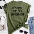 thumbnail image 2 of It's Wine O' Clock Somewhere T-shirt, Unisex Women's Men's Shirt, Party Wine Shirt, Bachelorette Shirt, Heather Military Green, Medium, 2 of 6