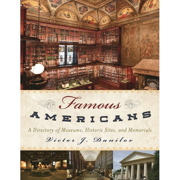 Famous Americans: A Directory of Museums, Historic Sites, and Memorials, (Hardcover)
