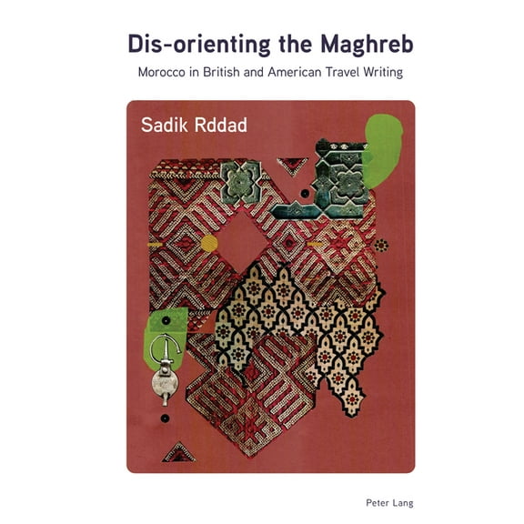 Dis-orienting the Maghreb: Morocco in British and American Travel Writing, (Hardcover)