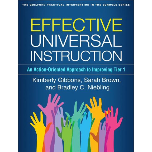 Pre-Owned Effective Universal Instruction: An Action-Oriented Approach to Improving Tier 1 (The Guilford Practical Intervention in the Schools Series), 9781462536832, 1462536832, Paperback, 1 edition