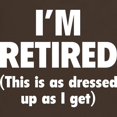 thumbnail image 3 of CafePress - I'm Retired This Is As Dressed Up As I Get Dark T - Men's Classic Graphic Cotton T-Shirt, 3 of 4