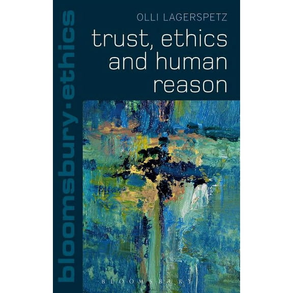 Bloomsbury Ethics Trust, Ethics and Human Reason, (Paperback)