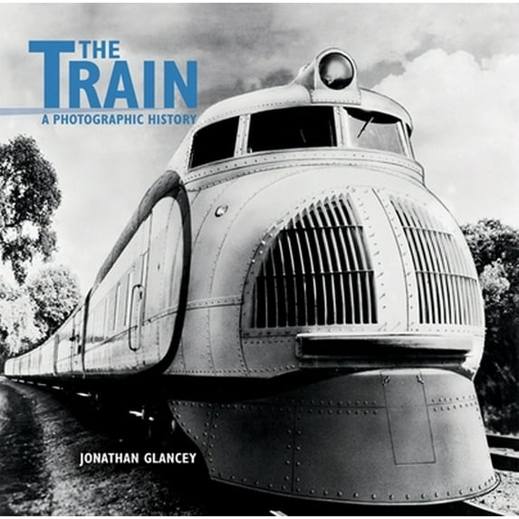 Pre-Owned The Train: A Photographic History (Hardcover) 1847324657 9781847324658
