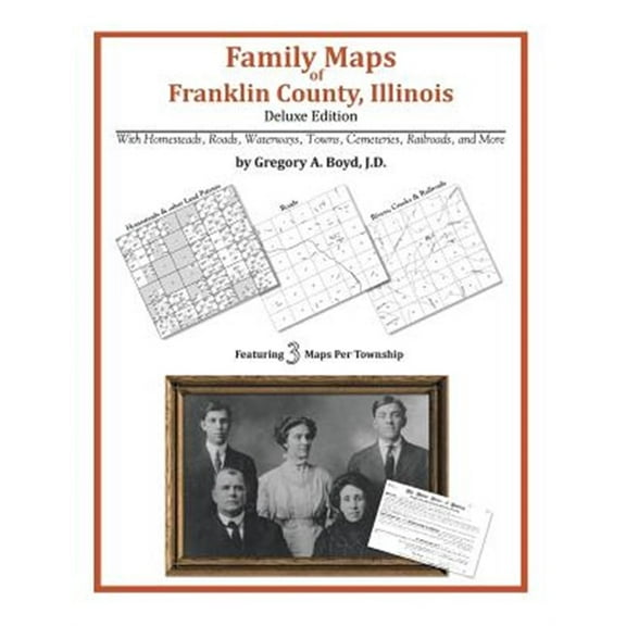 Family Maps of Franklin County, Illinois (Paperback) by Gregory a Boyd J D
