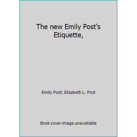The new Emily Post's Etiquette, [Hardcover - Used]
