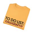 thumbnail image 3 of Novelty Calligraphy Retired Job Working Men Women | Funny To Do List Calligraphy Retirement Worker Calligraphers Unisex Garment-Dyed T-shirt, 3 of 4