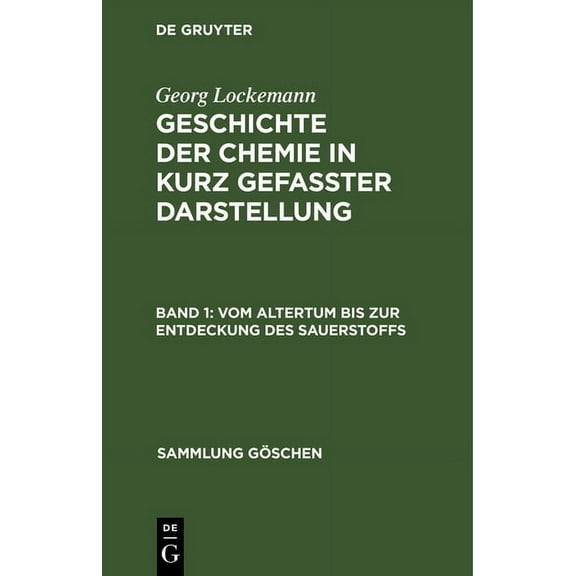 Sammlung GÃ¶schen Vom Altertum Bis Zur Entdeckung Des Sauerstoffs, Book 264, (Hardcover)