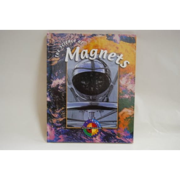 Pre-Owned The Science of Magnets (Living Science), 9780836825725, 0836825721, Paperback,