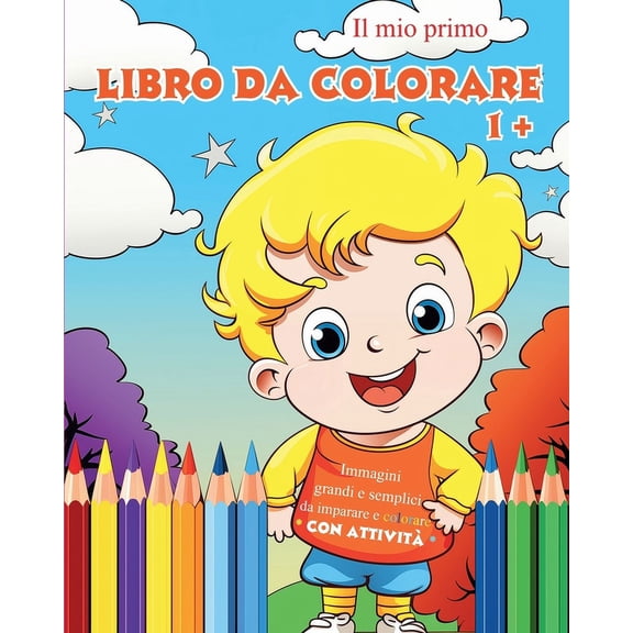Il mio primo libro da colorare: Immagini grandi e semplici da imparare e colorare per bambini dai 1 anni in su, (Paperback)