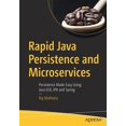 thumbnail image 1 of Pre-Owned Rapid Java Persistence and Microservices: Persistence Made Easy Using Java Ee8, Jpa and Spring (Paperback), 1 of 1