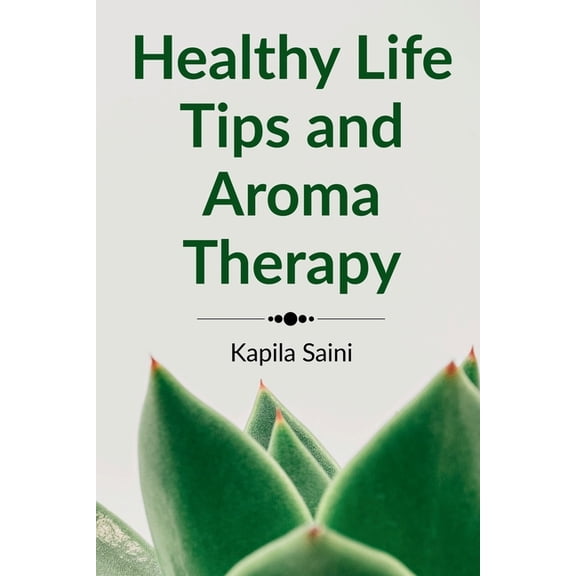 Healthy Life Tips and Aroma Therapy: English Edition, (Paperback)