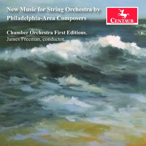 Chamber Orchestra First Editions - New Music for String Orchestra by Philadelphia-Area Composers - Music & Performance - CD