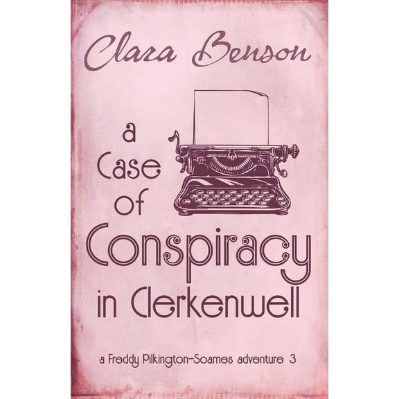 A Freddy Pilkington-Soames Adventure: A Case of Conspiracy in Clerkenwell (Series #3) (Paperback)