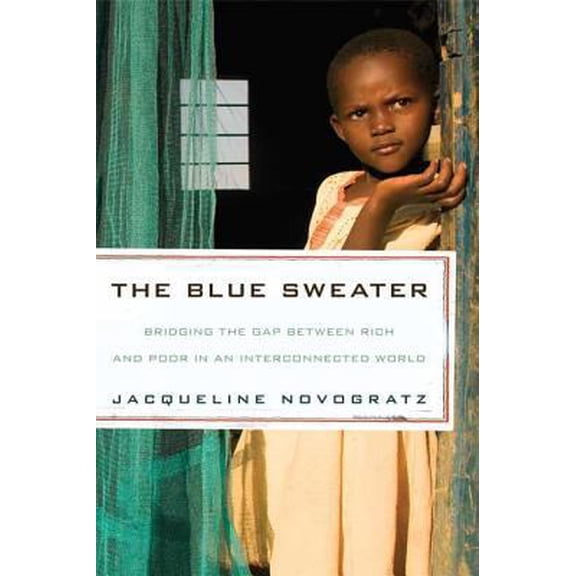 Pre-Owned The Blue Sweater: Bridging the Gap Between Rich and Poor in an Interconnected World (Hardcover) 1594869154 9781594869150