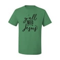 thumbnail image 2 of Christian Faith Y'all Need Jesus Inspirational/Christian Men's Graphic T-Shirt, Kelly, X-Large, 2 of 3