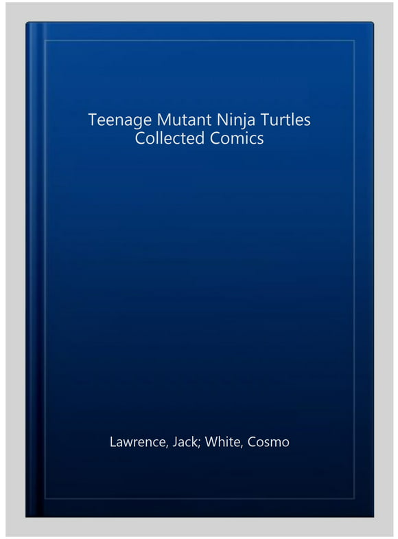 Teenage Mutant Ninja Turtles Collected Comics