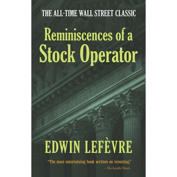 Reminiscences of a Stock Operator: The All-Time Wall Street Classic, (Paperback)