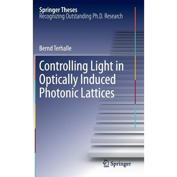 Springer Theses Controlling Light in Optically Induced Photonic Lattices, (Hardcover)