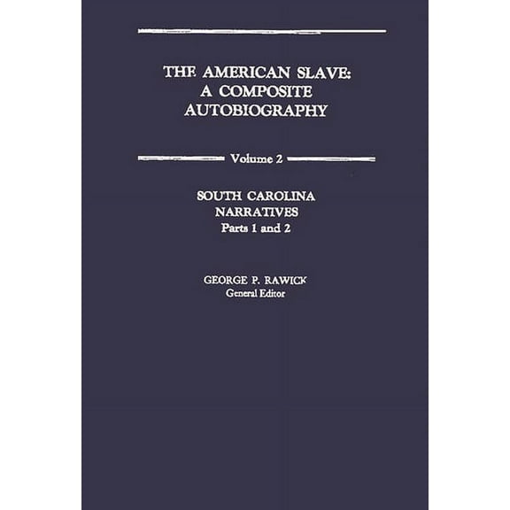 The American Slave: South Carolina Narratives Parts 1 and 2 Vol. 2, (Hardcover)