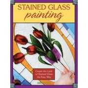 Stained Glass Painting: Create the Look of Stained Glass the Easy Way, Used [Paperback]