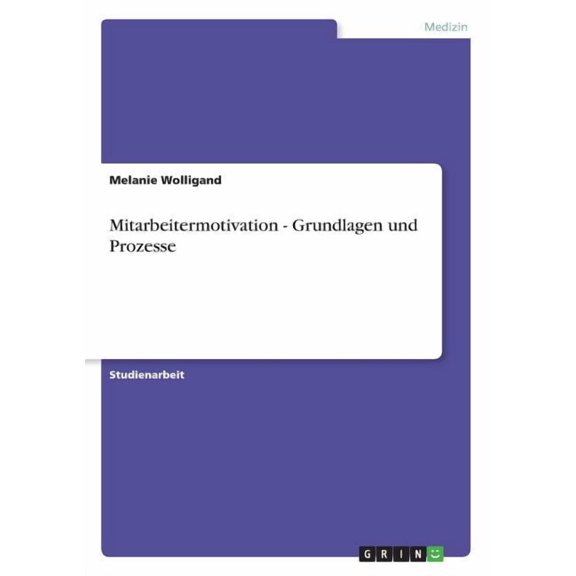 Mitarbeitermotivation - Grundlagen und Prozesse, (Paperback)