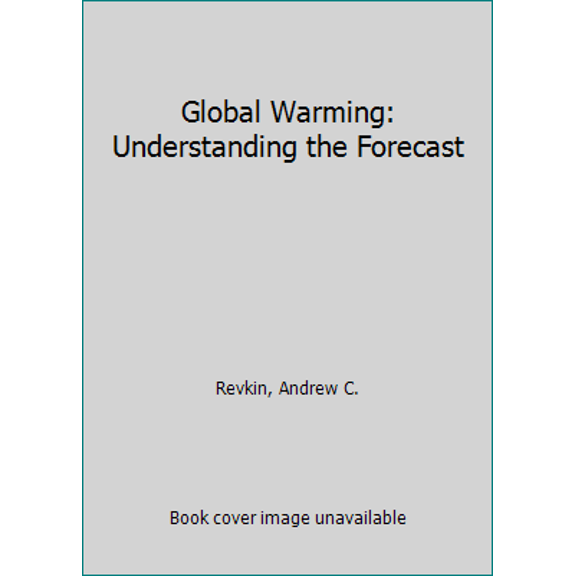 Pre-Owned Global Warming: Understanding the Forecast (Hardcover) 1558593101 9781558593107