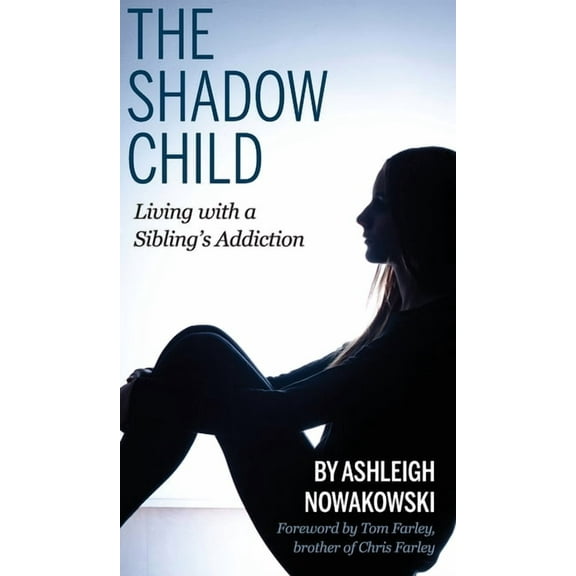 The Shadow Child: Living With a Sibling's Addiction, (Hardcover)