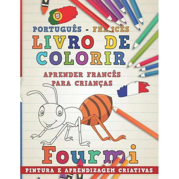 Aprenda Idiomas: Livro de Colorir Portugus - Francs I Aprender Francs Para Crianas I Pintura E Aprendizagem Criativas (Series #3) (Paperback)