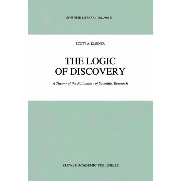 Synthese Library The Logic of Discovery: A Theory of the Rationality of Scientific Research, Book 231, (Hardcover)
