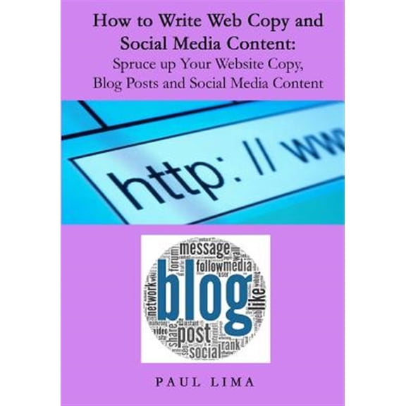 Pre-Owned How to Write Web Copy and Social Media Content: Spruce Up Your Website Copy, Blog Posts and Social Media Content
