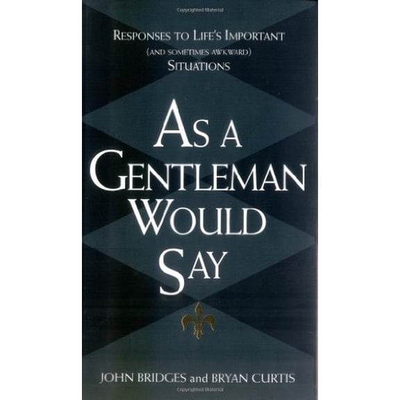 Pre-Owned As a Gentleman Would Say: Responses to Life's Important (And Sometimes Awkward) Situations (Hardcover) 1558538461 9781558538467