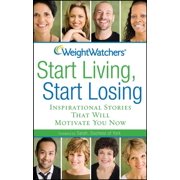 Pre-Owned Weight Watchers Start Living, Start Losing: Inspirational Stories That Will Motivate You Now (Paperback) 0470376163 9780470376164