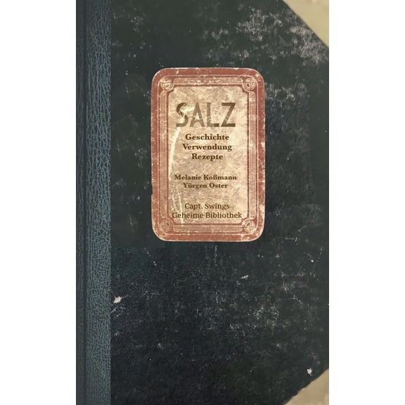 Salz: Geschichte, Verwendung, Rezepte, (Paperback)