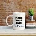 thumbnail image 2 of Make Your Own Future 11oz Plastic Coffee Mug | Positive Affirmations and Motivation | Office and Home, 2 of 6