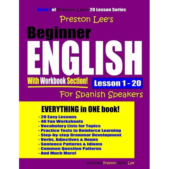 Preston Lee's English for Spanish Speake Preston Lee's Beginner English With Workbook Section Lesson 1 - 20 For Spanish Speakers, (Paperback)